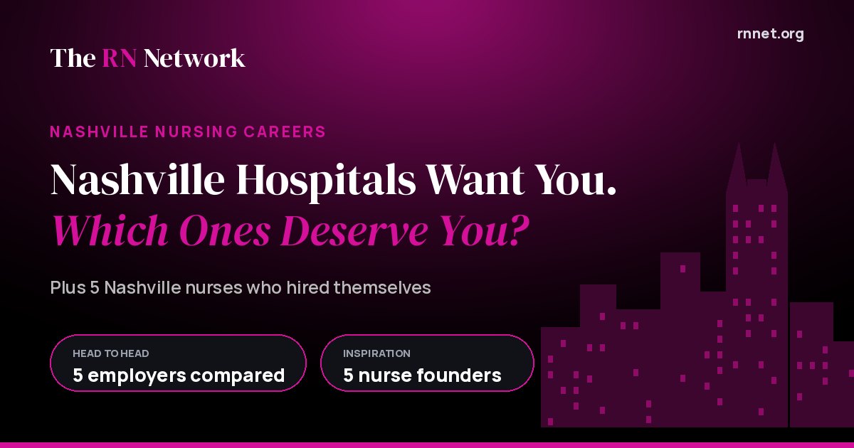 Nashville Hospitals Want Nurses. Here's Which Ones Deserve You (Plus 5 Nashville Nurses Who Hired Themselves)