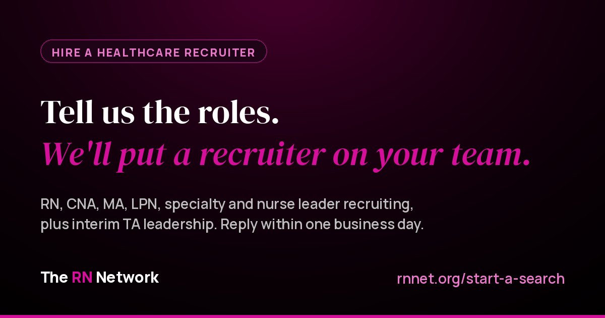 Tell us the roles. We'll put a recruiter on your team. RN, CNA, MA, LPN, specialty and nurse leader recruiting, plus interim talent acquisition leadership, from The RN Network.